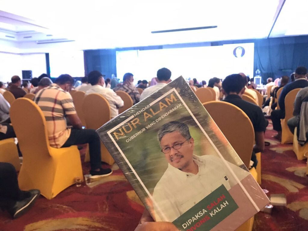Buku Nur Alam Gubernur Yang Dipenjarakan “Dipaksa Salah, Divonis Kalah”.
