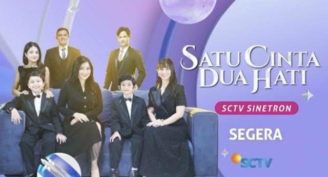 Poster sinetron Satu Cinta Dua Hati SCTV.