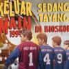 Film Keluar Main 1994 Sudah Tayang di Bioskop Kendari