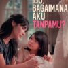 Rekomendasi Film Akhir Pekan di Bioskop Kendari, Ibu, Bagaimana Aku Tanpamu? Ini Harga Tiketnya